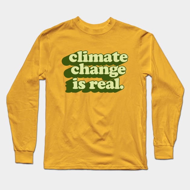 Climate Change Is Real // Retro Typography Design Long Sleeve T-Shirt by DankFutura